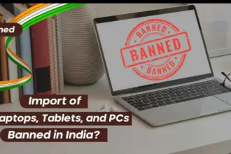 India's New Import Restrictions on Laptops, Tablets, and Personal Computers: What You Need to Know